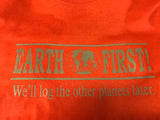 "Earth First - We'll log the other planets later" T-Shirt
